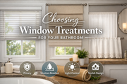 How to Choosing window treatments for Your Bathroom window