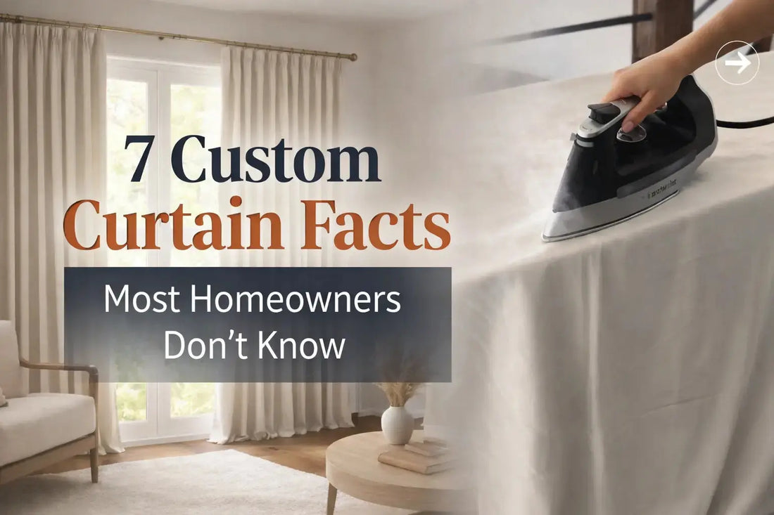 7 Custom Curtain Facts Most Homeowners Don’t Know (But Should)