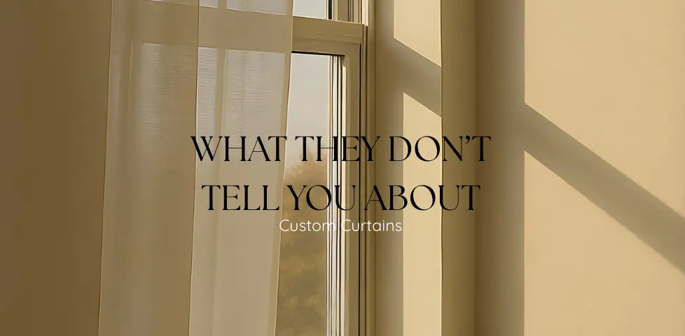 What They Don't Tell You About Custom Curtains