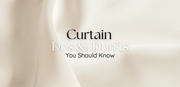 Curtain Dos and Don'ts you should know